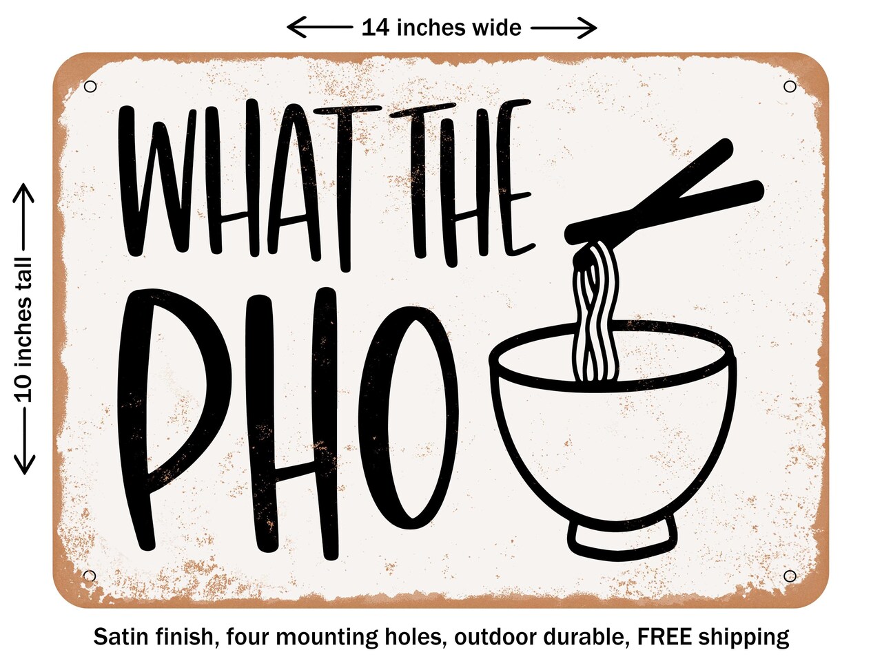DECORATIVE METAL SIGN - What the Pho - Vintage Rusty Look